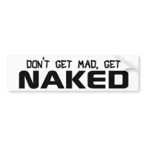Don't Get Mad, Get Naked Bumper Sticker