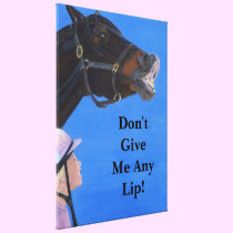 Don't Give Me Any Lip Canvas Art canvas prints