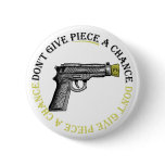Don't Give Piece A Chance Button