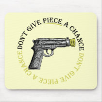 Don't Give Piece A Chance mousepads by ScottNychay Don't Give Piece A Chance mousepads