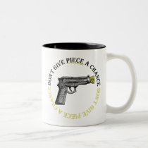 Don't Give Piece A Chance mugs
