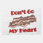 Don't Go Bacon My Heart kitchen towels