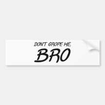 Don't Grope Me Bro Bumper Sticker