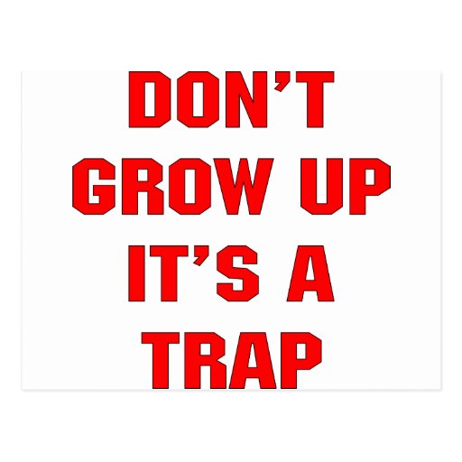 Don't Grow Up It's A Trap Post Card