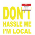 Don't Hassle Me I'm Local t-shirts by NotYetRated Don't Hassle Me I'm Local t-shirts