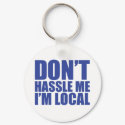 Don't Hassle Me I'm Local What About Bob keychains