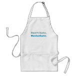 Don't Hate. Masturbate. Apron