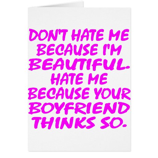 Don't Hate Me Because I'm Beautiful Card Zazzle