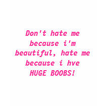 Don't hate me because i'm beautiful, hate me be... t-shirts by ahamlet Don't hate me because i'm beautiful, hate me be... t-shirts