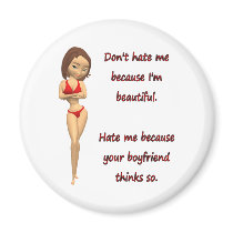 Don't hate me because I'm beautiful Refrigerator Magnet