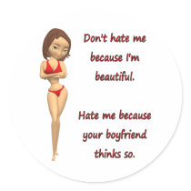 Don't hate me because I'm beautiful Round Sticker