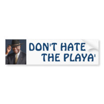 Don't Hate the Playa' Bumper Sticker