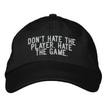 don't hate the player. hate the game. embroidered hats by funnycustomtshirts don't hate the player. hate the game. embroidered hats