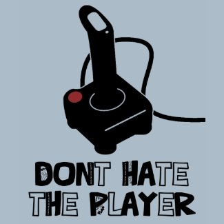 Dont Hate the Player shirt