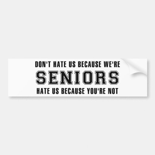 don-t-hate-us-because-we-re-seniors-bumper-sticker-zazzle