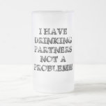 DONT HAVE A DRINKING PROBLEM {MUG}