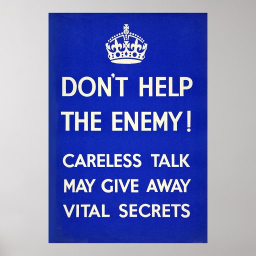 don't divulge secrets to the enemy.