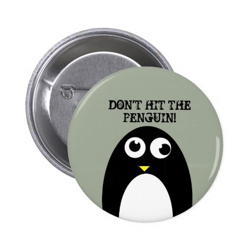 "Don't Hit The Penguin!" Button | Zazzle