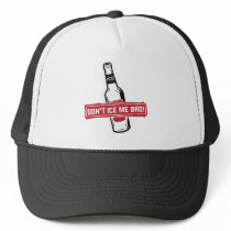 don't ice me bro! - bros icing bros trucker hat