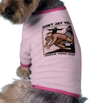 Don't Jay Walk - Watch your Step ! pet clothing
