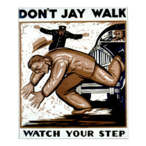 Don't Jay Walk - Watch your Step ! posters