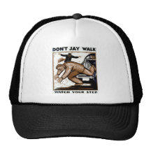 Don't Jay Walk - Watch your Step ! Trucker Hat