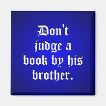 Don't Judge A Book By Its Brother Magnet