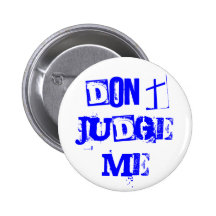 DON'T JUDGE ME BUTTON