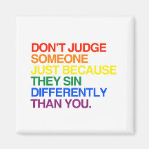 DON'T JUDGE SOMEONE BECAUSE THEY SIN DIFFERENTLY REFRIGERATOR MAGNETS