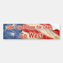 Don't just Hope for Change, Go West Bumper Stickers