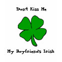 Don't Kiss Me! My Boyfriend's Irish t-shirts by RachelH18 Don't Kiss Me! My Boyfriend's Irish t-shirts