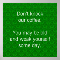 Don't Knock Our Coffee posters