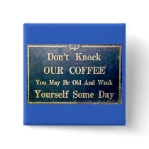 Don't Knock Our Coffee - Vintage Signage Buttons