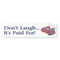 Don't Laugh (Bumper Sticker)