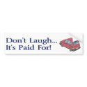 Don't Laugh (Bumper Sticker) bumper stickers by dreamweaver1619 Don't Laugh (Bumper Sticker) bumper stickers