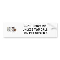 DON'T LEAVE ME UNLESS YOU CALL MY ... bumper stickers