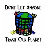 Don't let anyone Trash our Planet