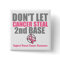 Dont Let Cancer Steal Second 2nd Base buttons by cancerapparel Dont Let Cancer Steal Second 2nd Base buttons