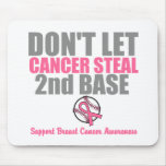 Dont Let Cancer Steal Second 2nd Base Mouse Pads