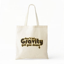 Don't let Gravity get you Down for Science Geeks Tote Bags