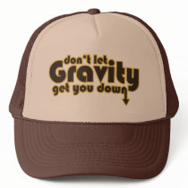 Don't let Gravity get you Down for Science Geeks Hat