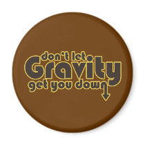 Don't let Gravity get you Down for Science Geeks Refrigerator Magnets