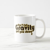 Don't let Gravity get you Down for Science Geeks Mug
