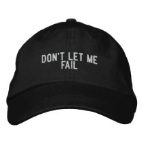 don't let me fail embroidered hats