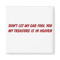 Don't let my car fool you christian gift item fridge magnet