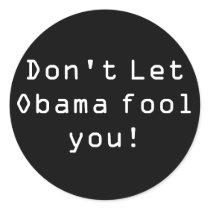 Don't Let Obama fool you! stickers