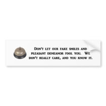 dont-let-our-fake-smiles-and-pleasant-demeanor bumper sticker