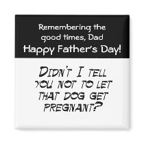 Don't let that dog get pregnant! magnets