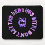 Don't Let The Bedbugs Bite! Mouse Pad
