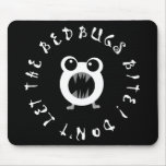 Don't Let The Bedbugs Bite! Mouse Pads